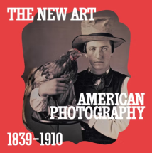 The New Art: American Photography, 1839–1910 - The Met Fifth Avenue